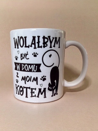 Kubek z Kotem "Wolałbym być w domu z moim kotem"